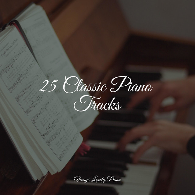 25 Classic Piano Tracks - Album by Chakra Balancing Sound Therapy | Spotify