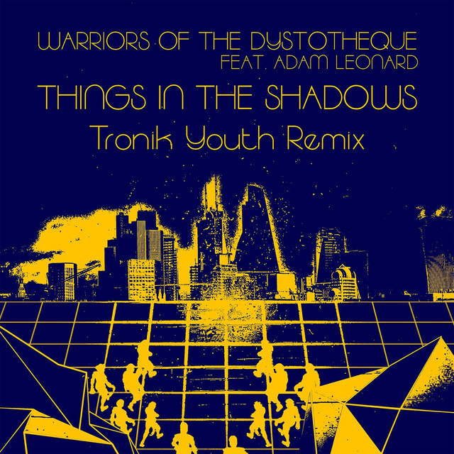 Things In The Shadows - Tronik Youth Remix