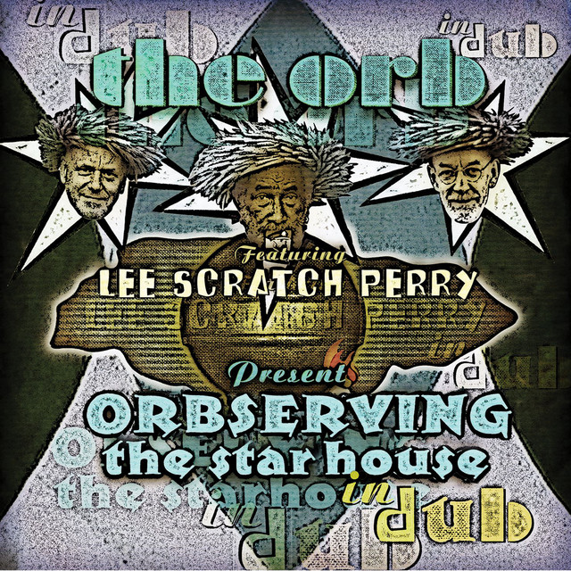 Orbserving The Star House In Dub (feat. Lee Scratch Perry) - Album
