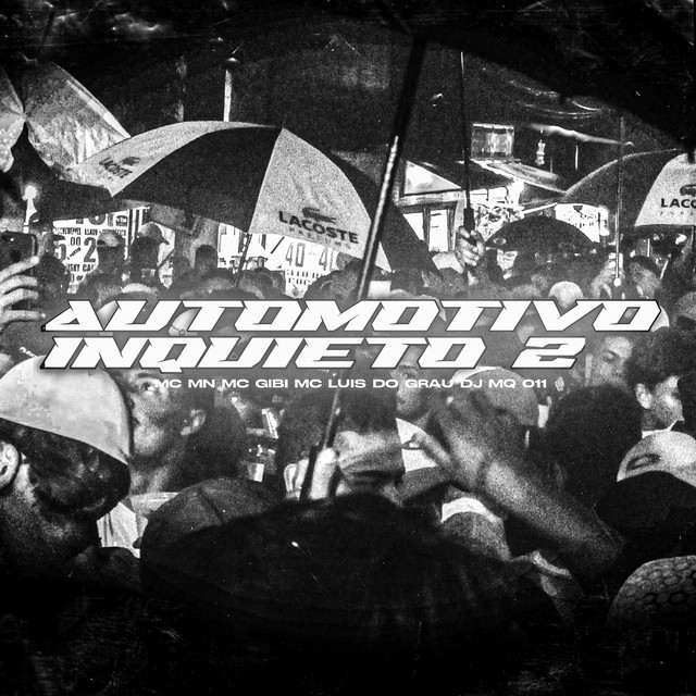 DJ MQ 011, MC MN, MC LUIS DO GRAU, Mc Gibi – AUTOMOTIVO INQUIETO 2