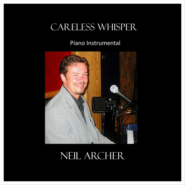 Careless Whisper - Single by Neil Archer | Spotify