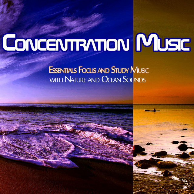 Concentration Music: Essentials Focus and Study Music with Nature and Ocean Sounds