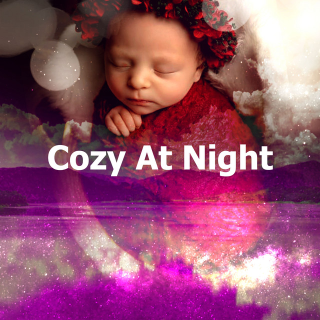 Cozy At Night - Album by Baby Songs & Lullabies For Sleep | Spotify