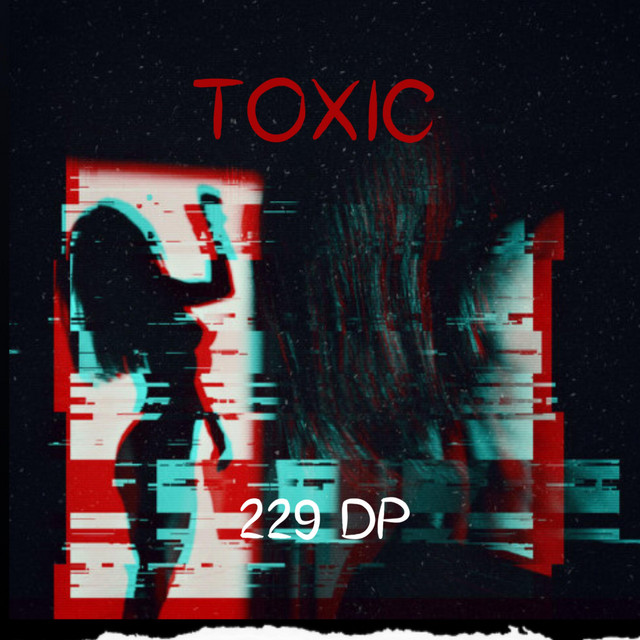 TOXIC - song and lyrics by 229 DP | Spotify