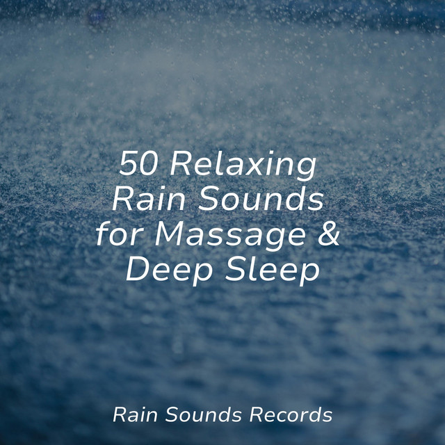 50 Relaxing Rain Sounds for Massage & Deep Sleep - Album by Meditation ...
