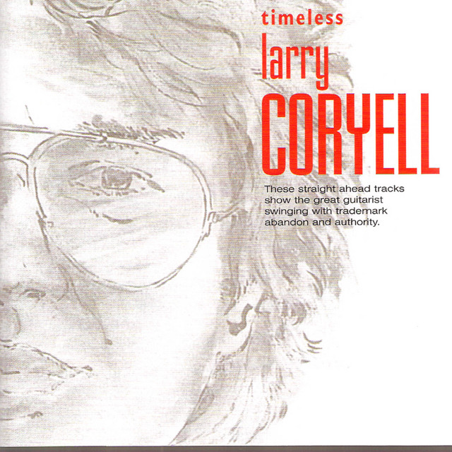 Timeless Larry Coryell — Larry Coryell