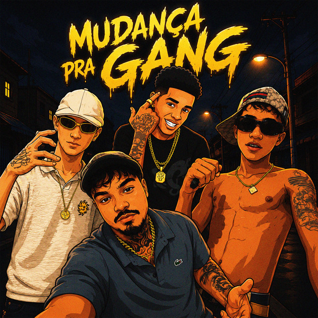MUDANÇA PRA GANG