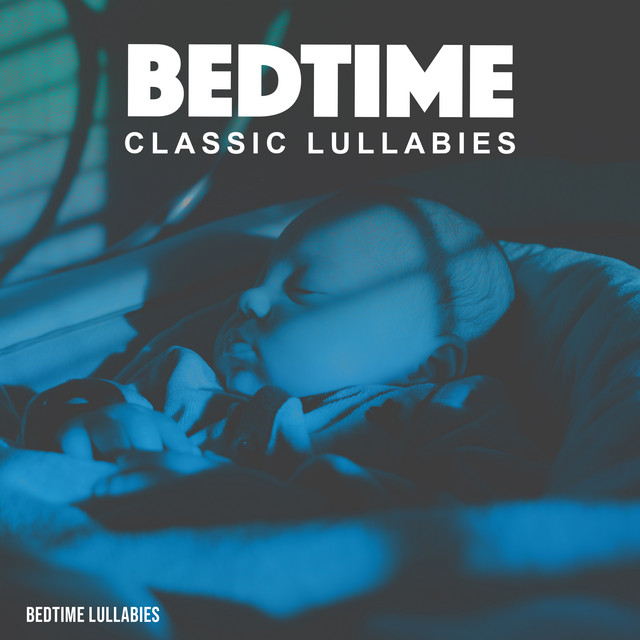 Bedtime Classic Lullabies - Album by Bedtime Lullabies | Spotify