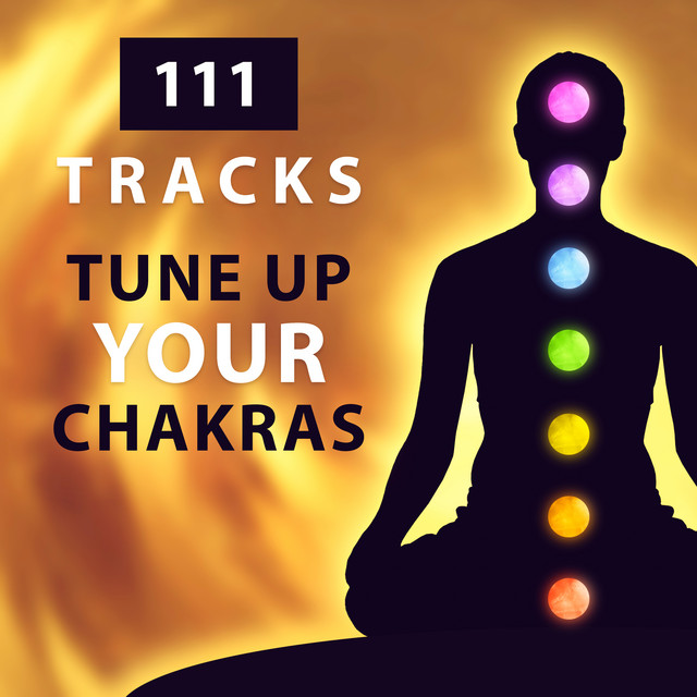 111 Tracks (Tune Up Your Chakras, Healing Yoga Music for Anxiety, Spiritual Growth, Guided Chakra Meditation for Beginners, Open Energy Channels) cover art