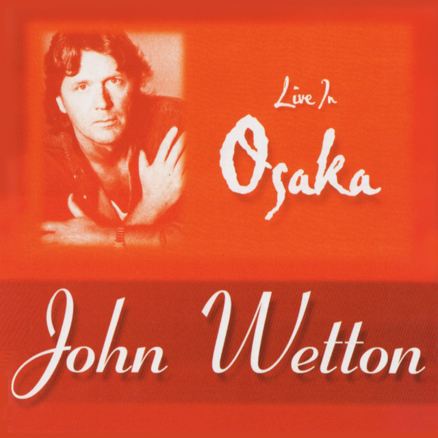 Live in Osaka 1997 - Album by John Wetton | Spotify