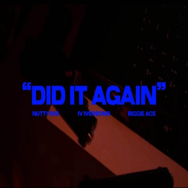 Nutty 808, IV Iversonn, Biggie Ace – Did It Again