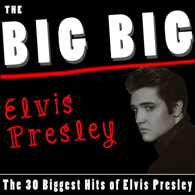 The Big Big Elvis Presley (The 30 Biggest Hits of Elvis Presley