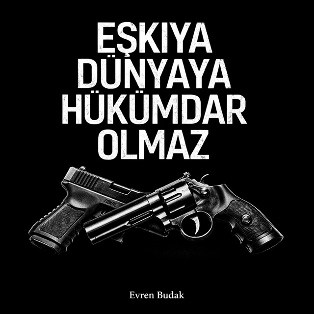 Eşkıya Dünyaya Hükümdar Olmaz by Evren Budak