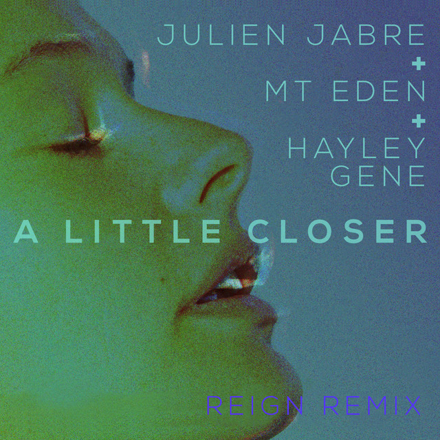 A Little Closer (feat. Hayley Gene) - REIGN Remix