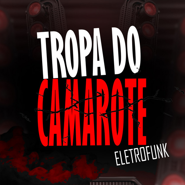  – TROPA DO CAMAROTE ELETROFUNK
