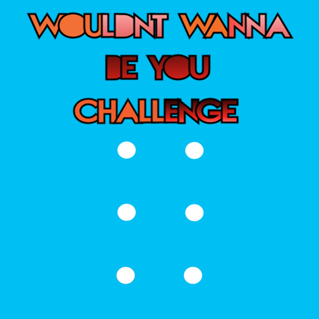 WouldntWannaBeYouChallenge cover
