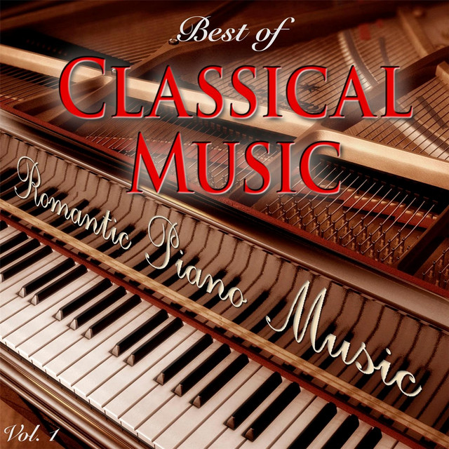 Best of Classical Music, Vol. 1 - Album by Romantic Piano Music | Spotify