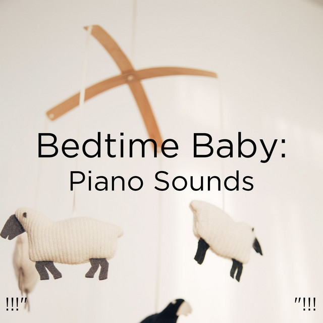 Bedtime Baby: Piano Sounds "!!! - Album by Sleep Baby Sleep | Spotify