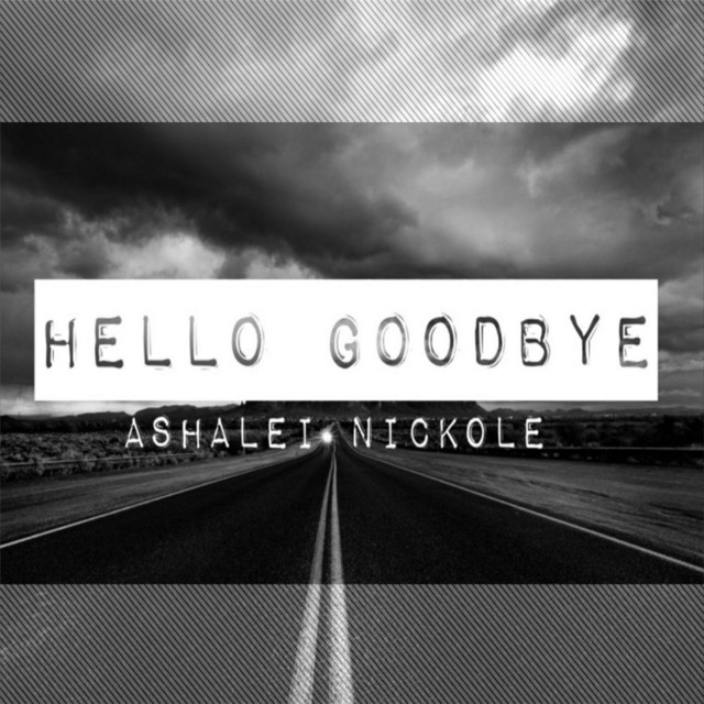 Hello Goodbye - Single by Ashalei Nickole | Spotify