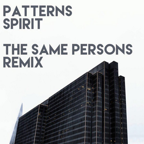 Spirit (The Same Persons Remix) - Single by Patterns | Spotify