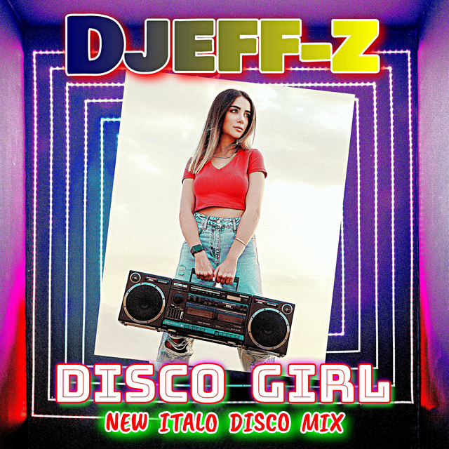 Обкладинка: Disco girl - New Italo Disco Mix — Djeff-Z
