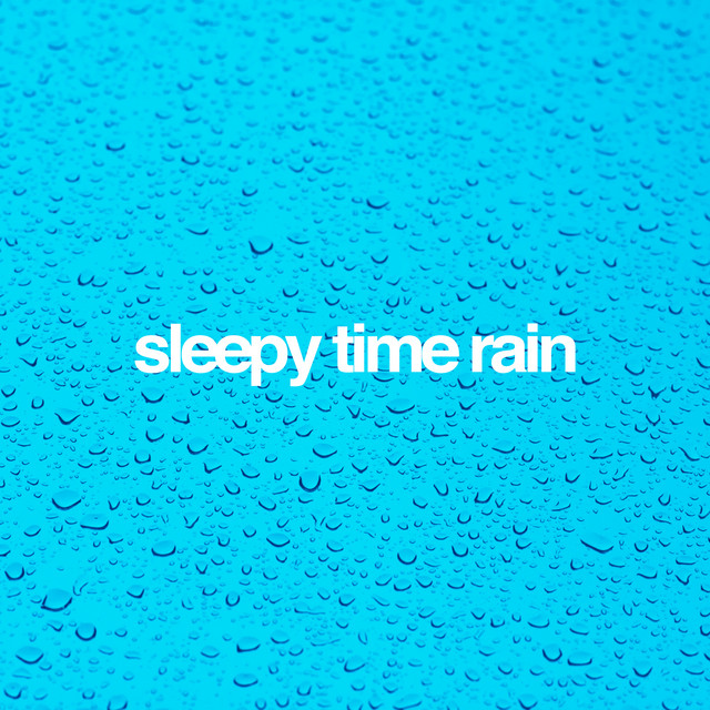 Sleepy Time Rain - Album by Rain Sleep | Spotify