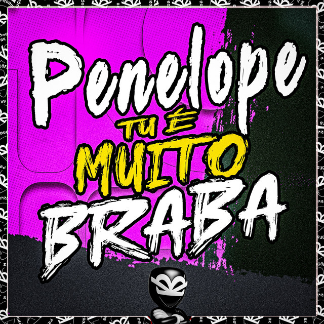 PENELOPE TU É MUITO BRABA
