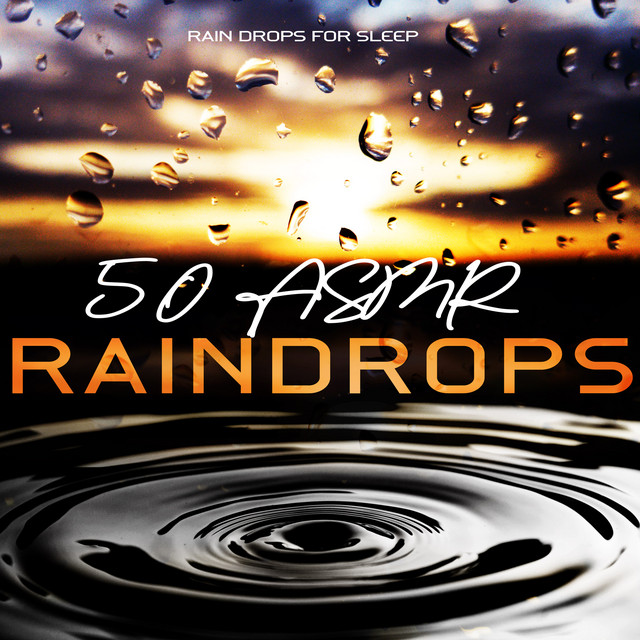 50 ASMR Raindrops - Album by Rain Drops for Sleep | Spotify