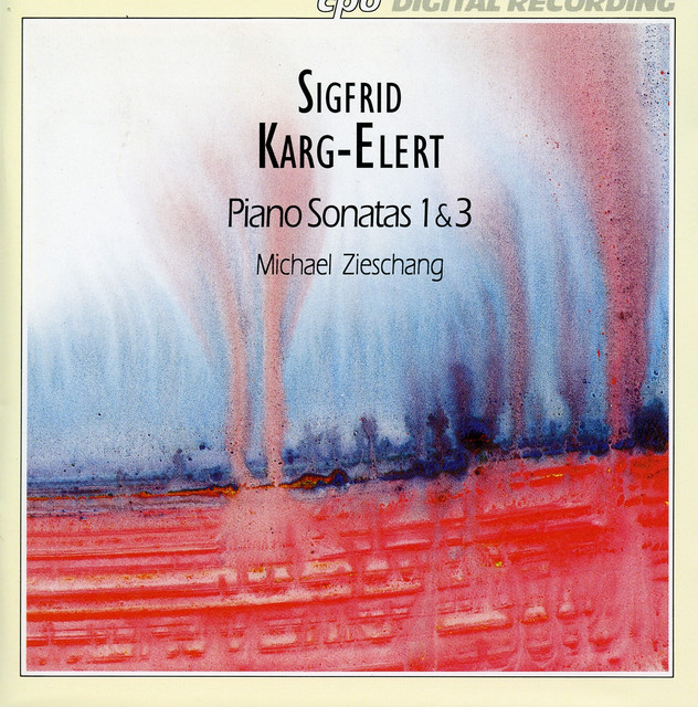 Karg-Elert: Piano Sonatas 1 & 3