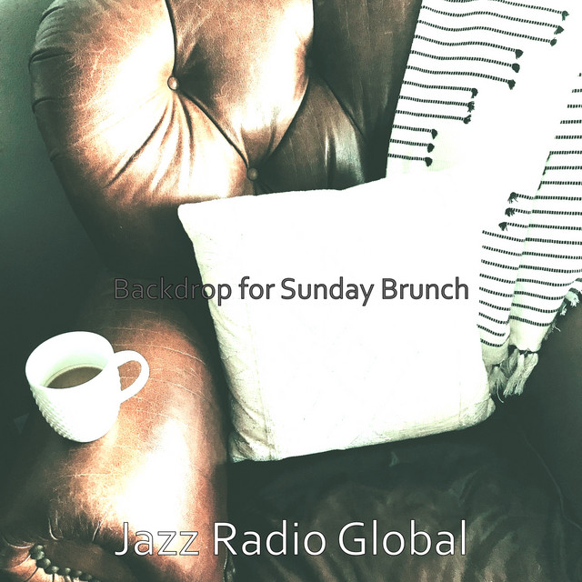 Backdrop for Sunday Brunch - Album by Jazz Radio Global | Spotify
