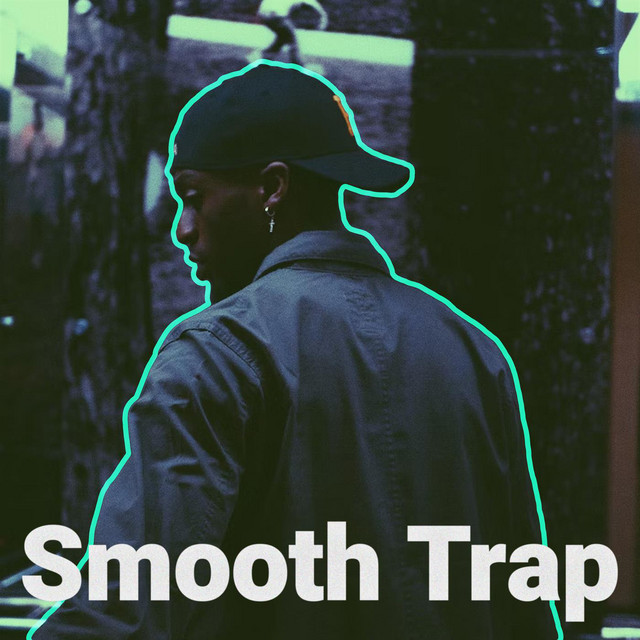 Smooth Trap - Compilation by Various Artists | Spotify