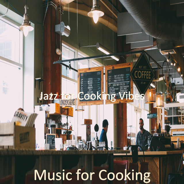 Music for Cooking - Album by Jazz for Cooking Vibes | Spotify