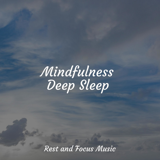Mindfulness Deep Sleep - Album by Deep Sleep | Spotify