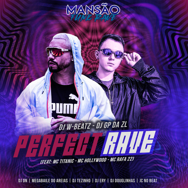 Perfect Rave (feat. MC Titanic, MC Hollywood, MC Rafa 22, DJ DN, DJ Ery, DJ Tezinho, DJ Douglinhas, JC NO BEAT & Megabaile Do Areias) - Mansão Funk Rave