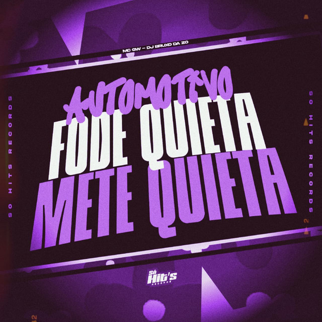Automotivo Fode Quieta Mete Quieta