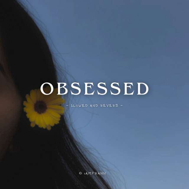 Obsessed - Slowed and Reverb