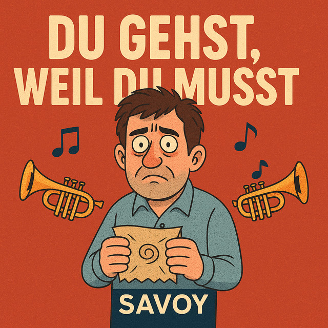 Du Gehst Weil Du Musst — Savoy