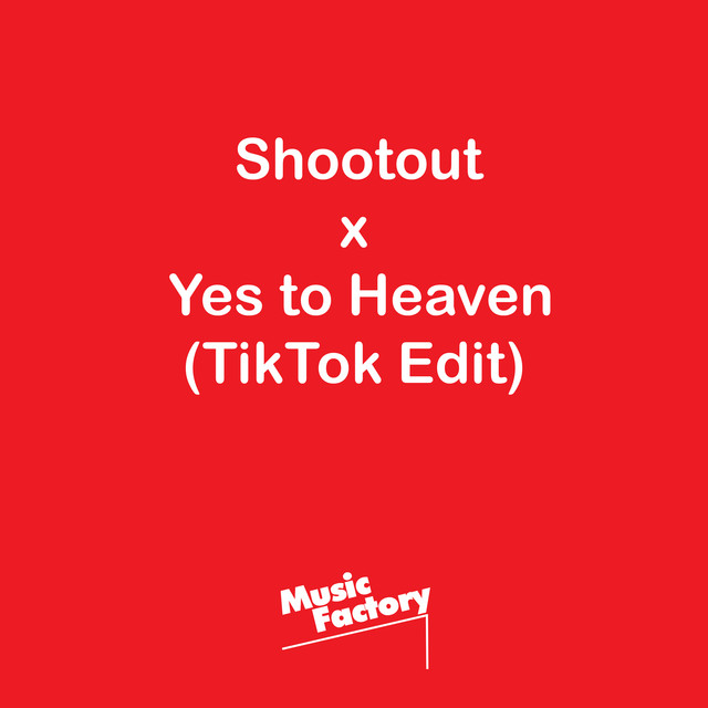 Shootout x Yes to Heaven (TikTok Edit) [Remix] Single by Music