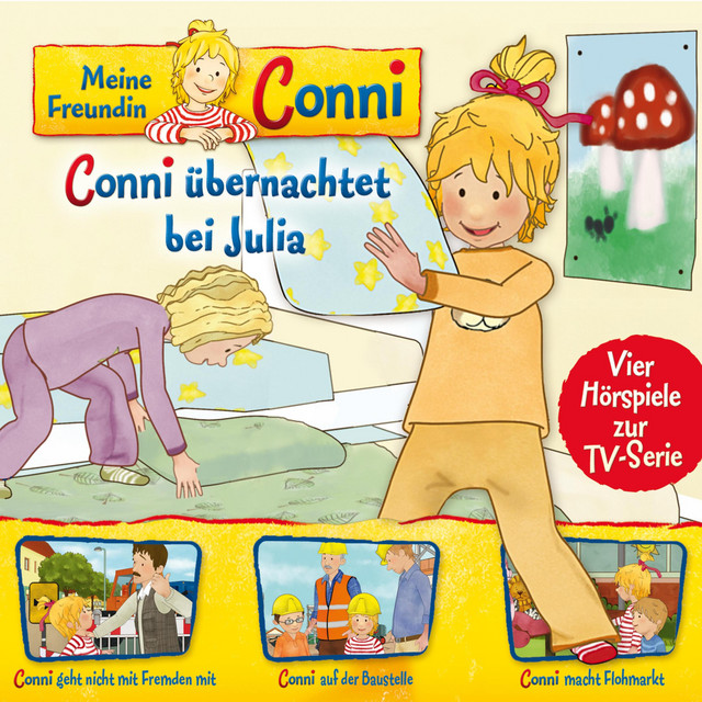 Cover: Conni übernachtet bei Julia / Conni geht nicht mit Fremden mit / Conni auf der Baustelle / Conni macht Flohmarkt