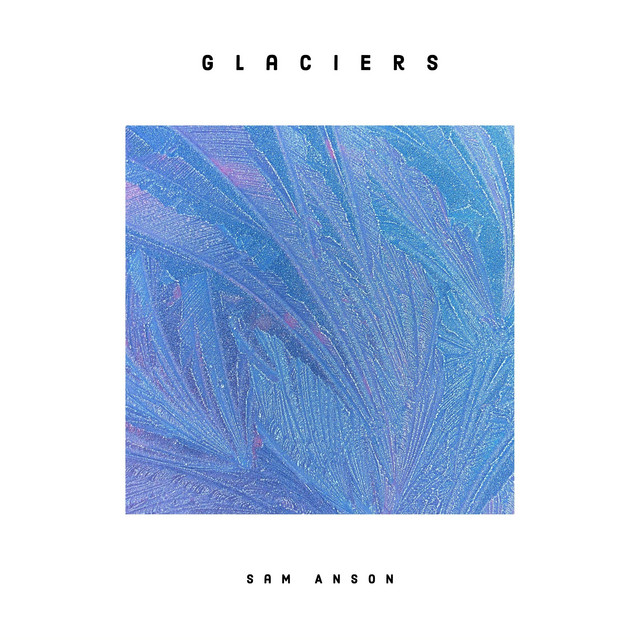 Glaciers - Single by Sam Anson | Spotify