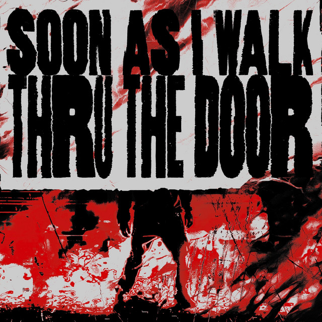 Soon As I Walk Thru The Door