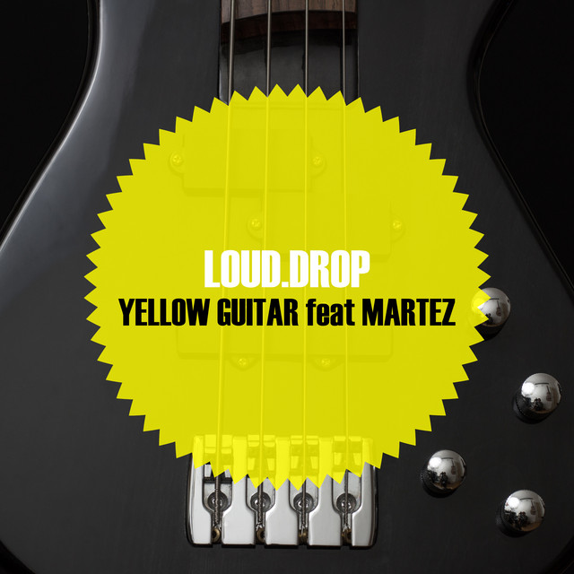 Обкладинка: Yellow Guitar feat Martez — Loud.Drop