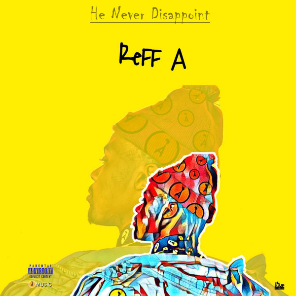 He Never Disappoint - EP by REFF A | Spotify