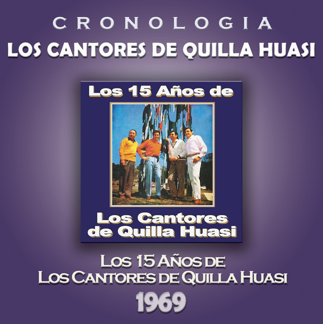 Los Cantores de Quilla Huasi Cronología - Los 15 Años de Los Cantores de Quilla Huasi (1969)