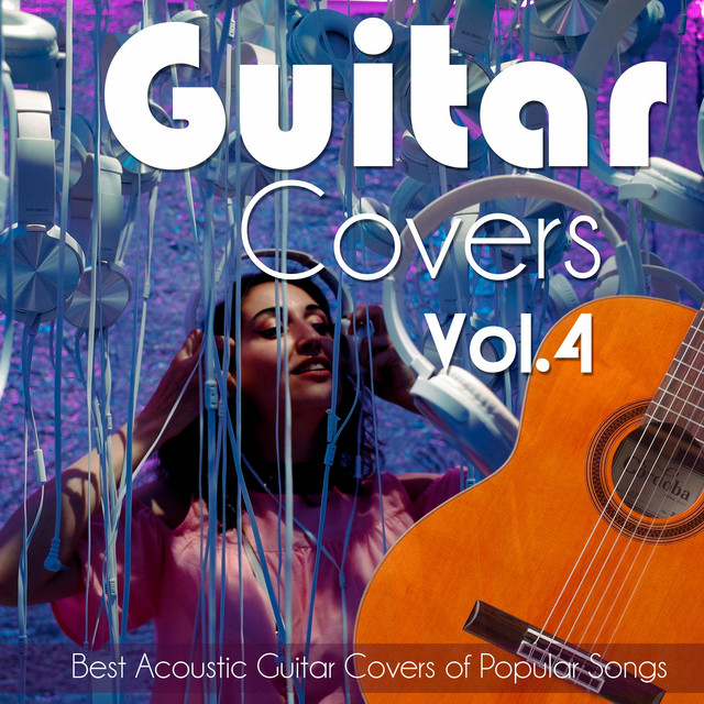 Guitar Covers Vol. 4: Best Acoustic Guitar Covers of Popular Songs