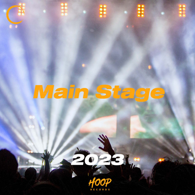 Main Stage 2023: The Best Selection of Your Main Stage Music by Hoop Records cover art