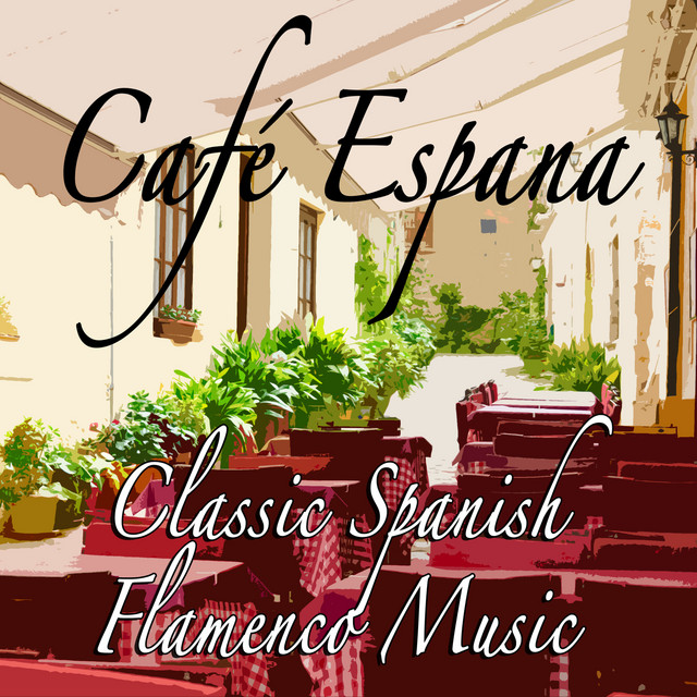Café Espana: Classic Spanish Flamenco Music