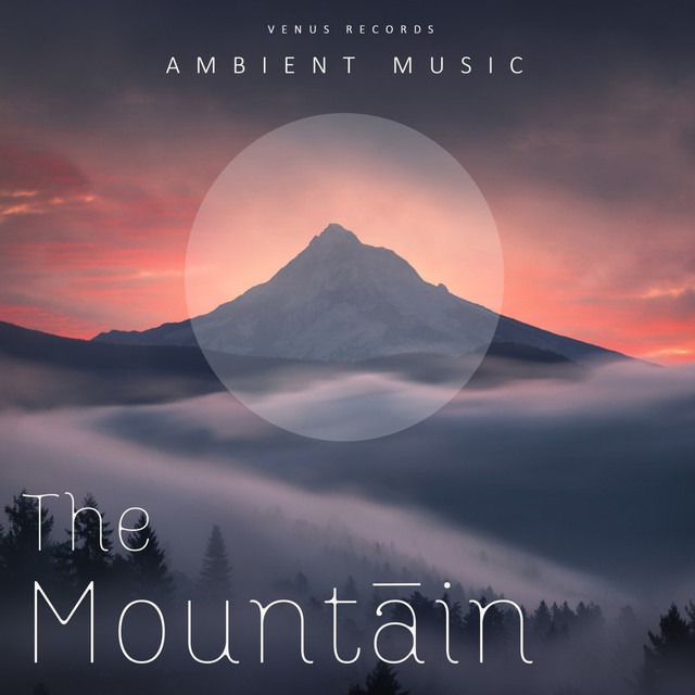 The Mountain - Deep Focus Ambient Music To Improve Concentration cover art