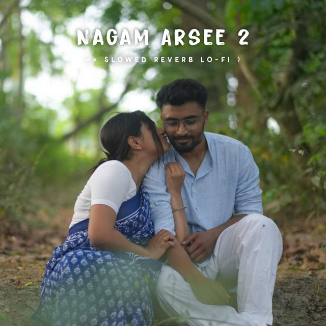 Nagam Arsee 2 (Slowed Reverb Lo-fi)