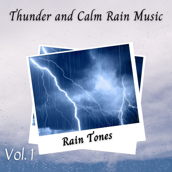Rain Tones: Thunder and Calm Rain Music Vol. 1 - Album by Recorder Rain ...